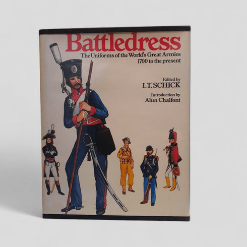 Battledress: The Uniforms of the World's Great Armies 1700 to the present, edited by I.T. Schick - Books Worth Keeping